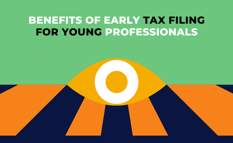 Benefits of Early Tax Filing for Young Professionals