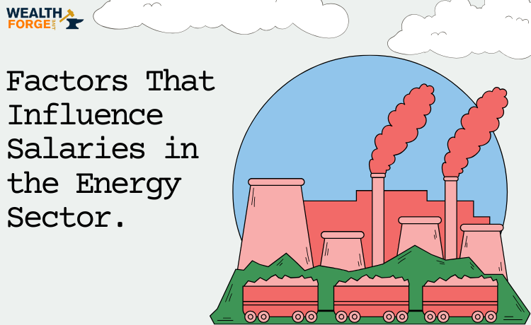 Factors That Influence Salaries in the Energy Sector 2025