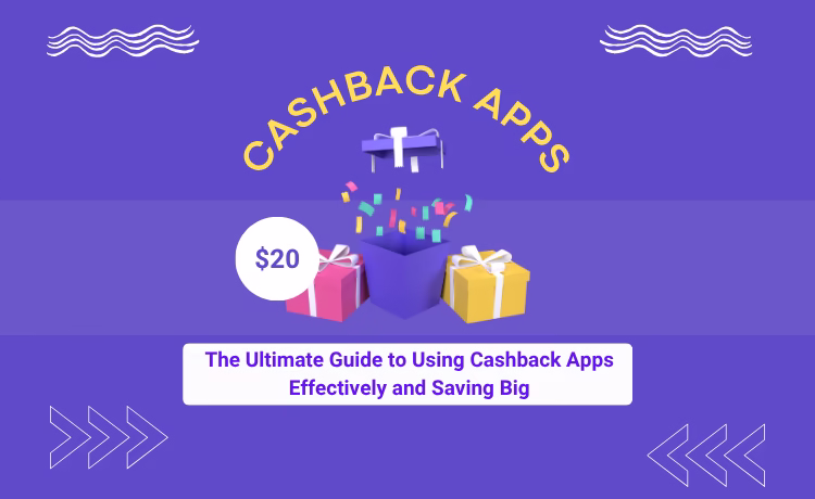 how-to-use-cashback-apps-effectively-and-save-more-money